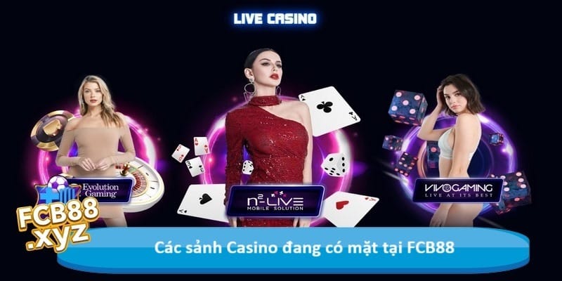 Các sảnh Casino đang có mặt tại FCB88