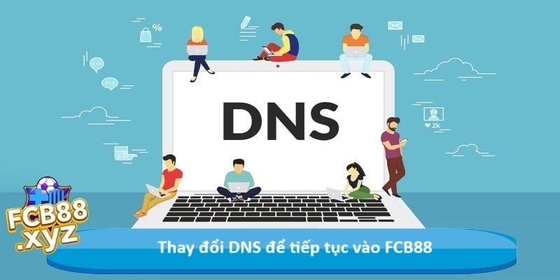 Thay đổi DNS để tiếp tục vào FCB88