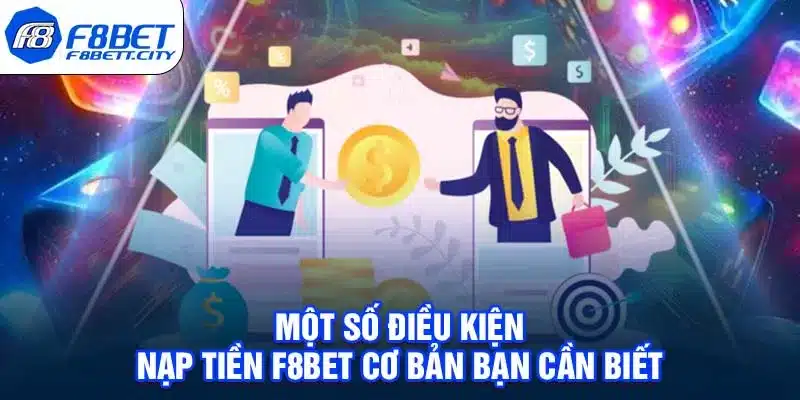 Một số điều kiện nạp tiền F8BET cơ bản bạn cần biết