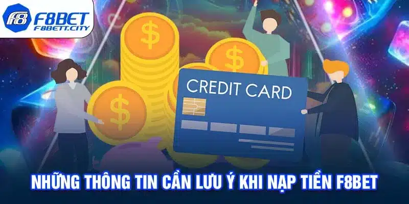 Những thông tin cần lưu ý khi nạp tiền F8BET